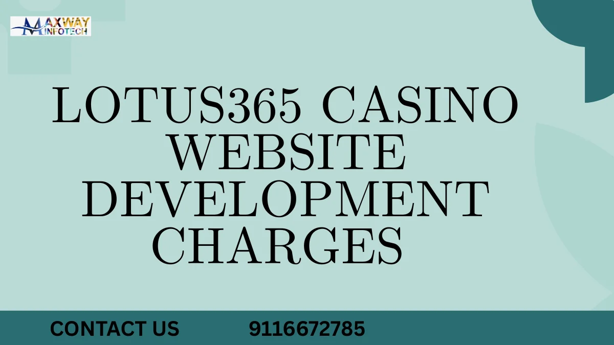 LOTUS365 CASINO WEBSITE DEVELOPMENT CHARGES